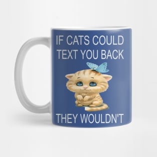 If Cats Could Text You Back - They Wouldn't Mug